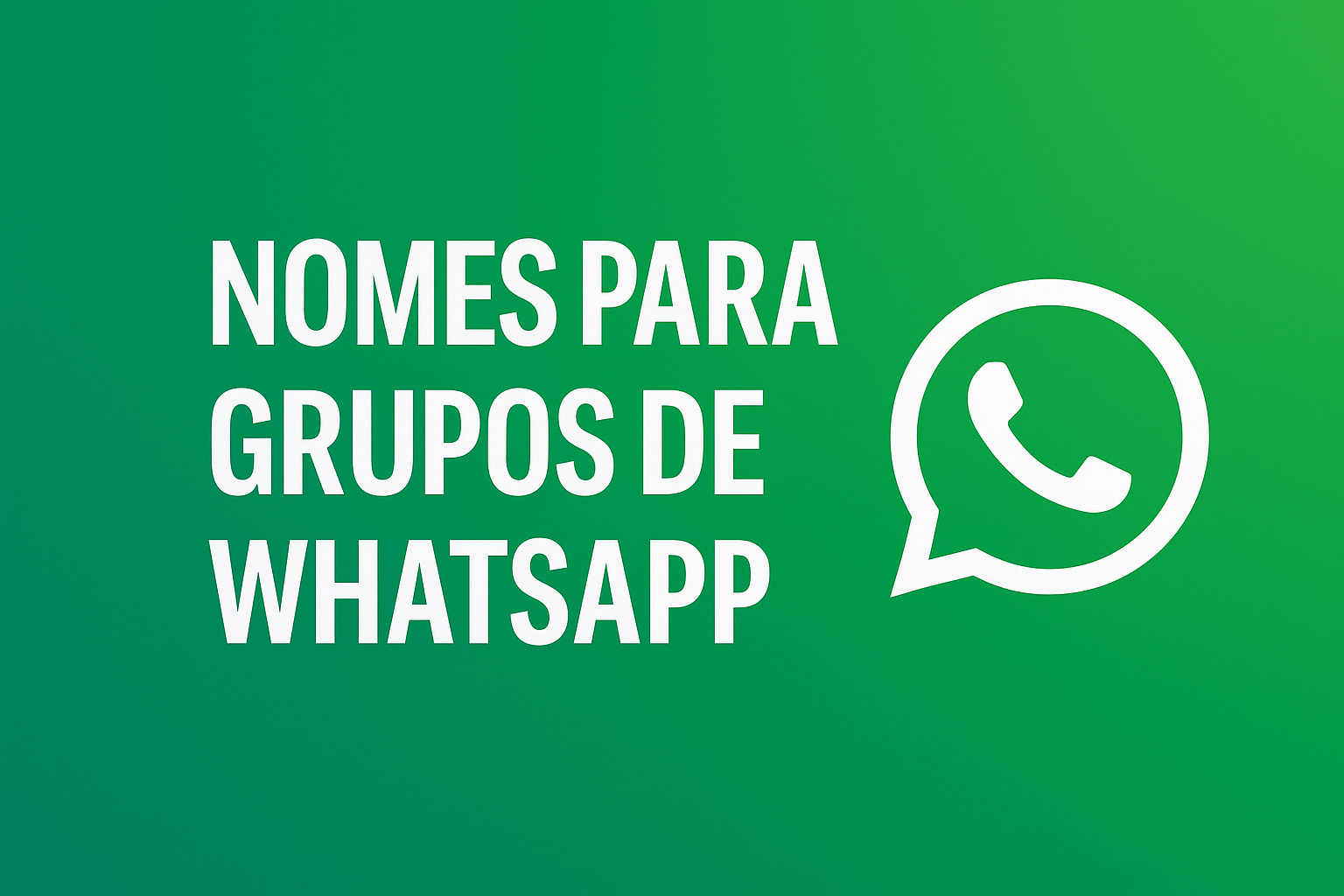 Banner com texto ‘NOMES PARA GRUPOS DE WHATSAPP’ em branco sobre degradê verde e ícone oficial do WhatsApp, destacando inspiração para grupos.