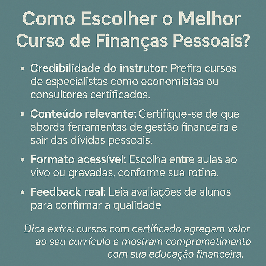 Infográfico em fundo teal mostrando critérios para escolher o melhor curso de finanças pessoais: credibilidade do instrutor, conteúdo relevante, formato acessível, feedback real e dica extra de certificado.